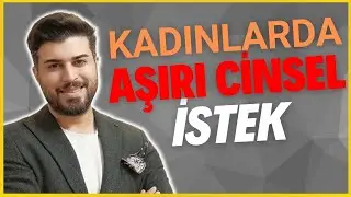 Kadınlarda Aşırı Cinsel İstek 