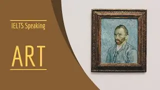 IELTS Speaking Part 1: Art