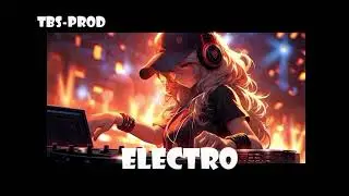BEST ELECTRO 2024 / NOUVEAUTÉ EDM ELECTRO / DJ 2024 (tbs-prod)