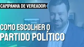 How to choose a political party for a councilor campaign?