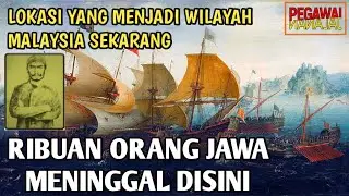 RIBUAN TENTARA DARI JAWA MATI DI LOKASI YANG SEKARANG MENJADI WILAYAH MALAYSIA!!!