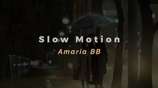 Amaria BB - Slow Motion (Slowed+Reverb)