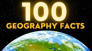 100 Incredibly Interesting Geography Facts