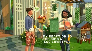 My reaction to The Sims™ 4 Eco Lifestyle