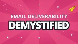 Email Deliverability Demystified