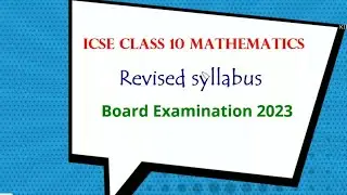 Revised Syllabus | Exam 2023 | Maths 10 icse | Reduced syllabus board Exam 2023 icse |
