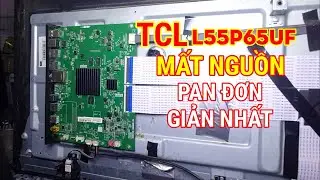 Sửa Tivi TCL L55p65uf Mở Lên Im Ru Không Đèn Báo Không Hát #ngôphươngkdx #phuongkdx