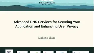 Melinda Shore - Advanced DNS Services for Securing Your Application and Enhancing User Privacy.mp4