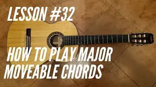 Guitar for beginners #32 - Major Moveable Chords
