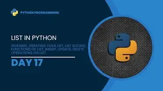Day 17 || Python Programming || All about list in python || Indexing, Slicing, Insert,Update on list