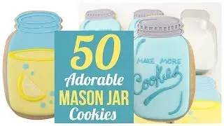 50 Adorable Mason Jar Cookies -- Great Party Favors + Treats!