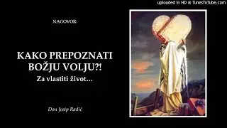 KAKO PREPOZNATI BOŽJU VOLJU?! Za vlastiti život…