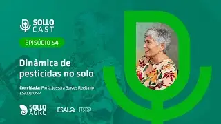 SOLLOCAST #54 - DINÂMICA DE PESTICIDAS NO SOLO - Jussara Borges Regitano