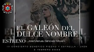 EL GALEÓN DEL DULCE NOMBRE (ESTRENO - En vivo) | José Manuel Sánchez Molero | AM La Estrella de Jaén