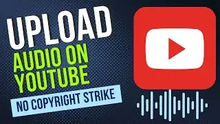How to Upload Audio on YouTube without Copyright Strike: 👉 Surefire Way