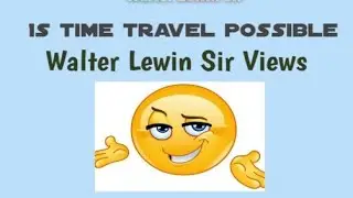 Is time travel possible views by Walter Lewin Sir#physicswallah