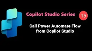 Call Power Automate Flow from Copilot Studio (Step-by-Step) Day 15 