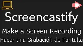Screencastify: How to Make a Screen Recording