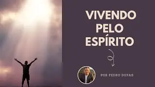 VIVENDO PELO ESPÍRITO  - CÉLULA  - PEDRO DUPAS