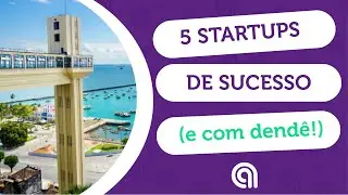5 startups de sucesso que nasceram em Salvador!