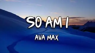 Ava Max - So Am I (Lyrics)