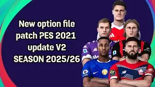 NEW OPTION FILE PATCH PES 2021 UPDATE V2 SEASON 2025/2026 [ PS4 | PS5 | PC ]