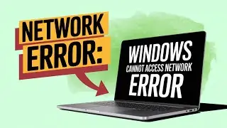Windows Cannot Access Network Error on Windows 11 [Solved]