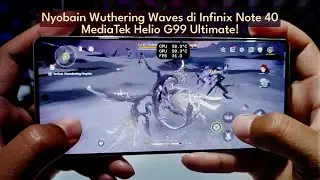Nyobain Wuthering Waves di Infinix Note 40 | MediaTek Helio G99 Ultimate!