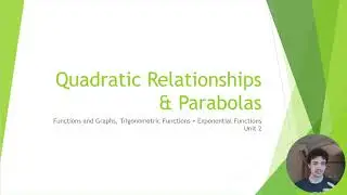 Topic 2: Functions and Graphs, Trig & Exponential Functions // Video 2: Quadratics & Parabolas