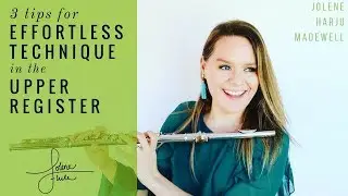 3 Tips for Effortless Technique in the Upper Register | JoleneFlute