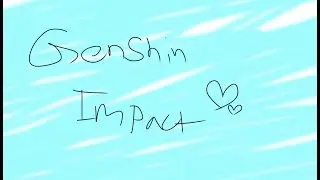 Genshin Impact 'cause I can