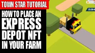 How to place an Express Depot NFT into your Town Star farm