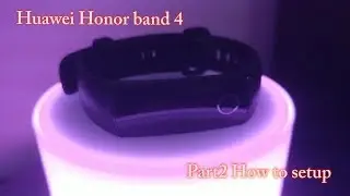 Huawei Honor band 4 (Part2) - How to setup