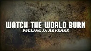 Falling In Reverse - Watch The World Burn (Lyrics)