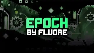 [VERIFICATION] Epoch by Fluore (Demon) (3 Coins) - Geometry Dash 2.0
