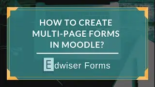How to Create Multi-Step Forms in Moodle?