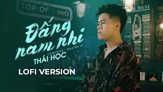 Muốn thấy cầu vòng phải trải qua từng cơn mưa giông | ĐẤNG NAM NHI - THÁI HỌC x NGUYỄN VĨ | LOFI VER