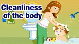 Cleanliness of the body | good habits for kids | Good Manners for kids in English