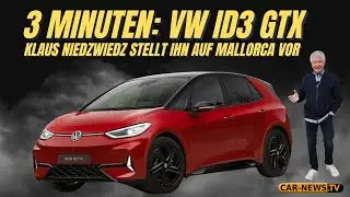 3 MinutenVW ID3 GTX - Klaus Niedzwiedz stellt den neuen Sport-Stromer auf Mallorca vor!
