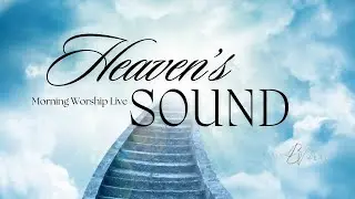 Heaven's Sound | Morning Worship Live | Wally Gilmour