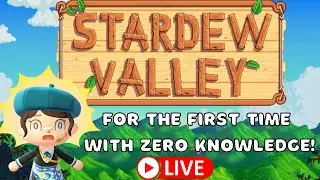 🔴 LIVE Playing Stardew Valley With ZERO Knowledge | Stardew Valley
