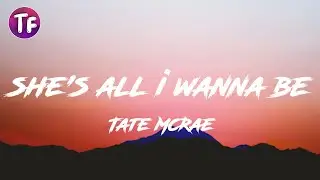 Tate McRae - she's all i wanna be (Lyrics)