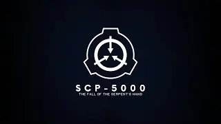 SCP-5000: The Fall of the Serpent's Hand (SCP Theme)