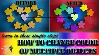 HOW TO CHANGE COLOR OF MULTIPLE OBJECTS WITH  SIMPLE STEPS WITH THE POWER OF HUE/SATURATION TOOL