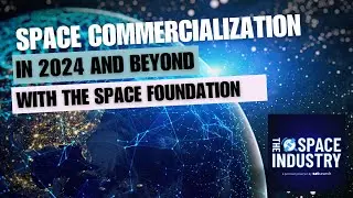 Space commercialization in 2024 and beyond, with Kelli Kedis Ogborn of the Space Foundation