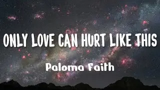 Paloma Faith - Only Love Can Hurt Like This (Lyrics)