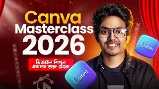 Canva Full Bangla Tutorial 2026 *Most Updated* | Canva Masterclass