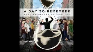 A Day To Remember - Sticks & Bricks - What Separates Me From You