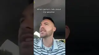 When Gamers Talk About the Weather #shorts