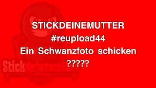 EIN SCHW*NZ Foto schicken??? #reupload44 #stickdeinemutter